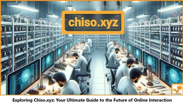 Exploring Chiso.xyz: Your Ultimate Guide to the Future of Online Interaction