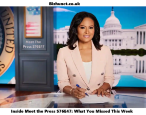 Inside Meet the Press S76E47: What You Missed This Week